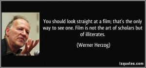 look straight at a film; that's the only way to see one. Film is not ...
