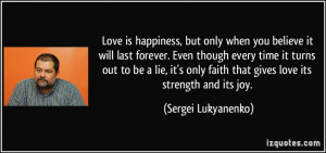 ... only faith that gives love its strength and its joy. - Sergei