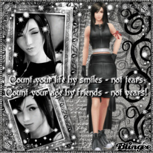Tifa Lockhart - Count your life by smiles, not tears. Count your age ...