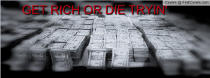 GET RICH OR DIE TRYIN Profile Facebook Covers