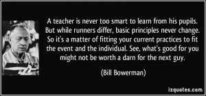 to learn from his pupils. But while runners differ, basic principles ...
