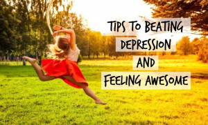 Tips That Will Have You Beating Depression and Feeling Awesome ...