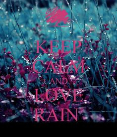 KEEP CALM AND LOVE RAIN keep calm and love rain, thunder storm, lane ...