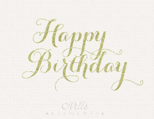 Happy Birthday Gold Glitter Calligraphy Script - Digital Overlay ...