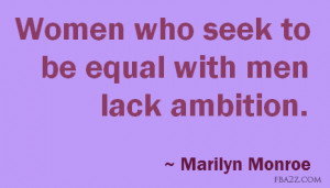 women-quotes-women-who-seek-to-be-equal-marilyn-monroe.png
