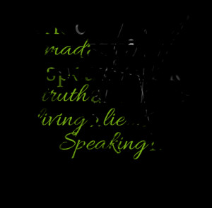 ... at you for speaking the truth are those living a lie keep speaking it
