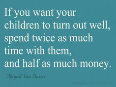 this quote. Time is fleeting. I want my girls to have more of my time ...