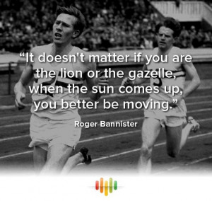 ... be moving.” Roger Bannister. #inspiration #quote #sport #running