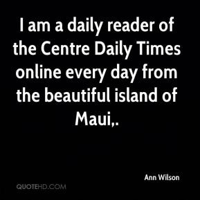 Ann Wilson - I am a daily reader of the Centre Daily Times online ...