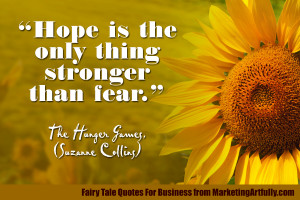 Hope is the only thing stronger than fear.” ― The Hunger Games ...