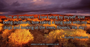 im-an-introvert-i-love-being-by-myself-love-being-outdoors-love-taking ...
