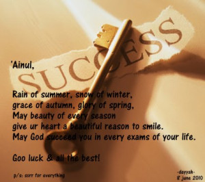 My good luck wish to 'Ainul. Spelling error there..hehe coz there's ...