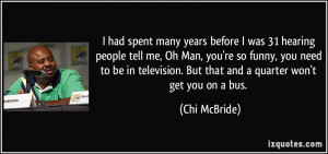 More Chi McBride Quotes
