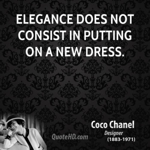 Elegance does not consist in putting on a new dress.