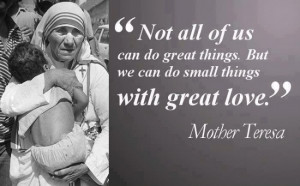 ... quotes not all of us can do great things only small things with great