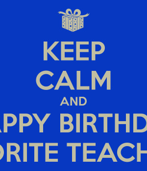 KEEP CALM AND HAPPY BIRTHDAY TO OUR FAVORITE TEACHER JC SAENZ