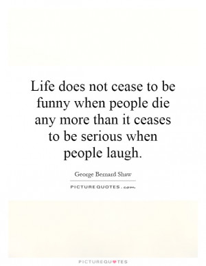 ... people-die-any-more-than-it-ceases-to-be-serious-when-people-quote-1
