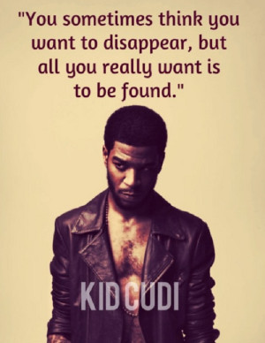 Quotes & lyrics by hip hop artist Kid Cudi.