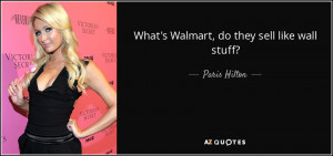 quote-what-s-walmart-do-they-sell-like-wall-stuff-paris-hilton-34-35 ...