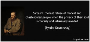 Sarcasm: the last refuge of modest and chastesouled people when the ...