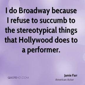 Jamie Farr - I do Broadway because I refuse to succumb to the ...