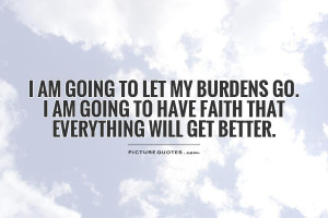 Faith Quotes Letting Go Quotes Let Go Quotes Burden Quotes