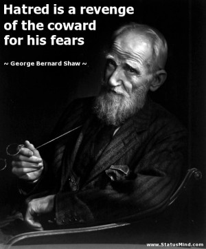 is a revenge of the coward for his fears - George Bernard Shaw Quotes ...