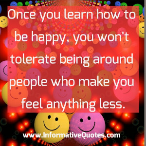 Once you learn how to be happy
