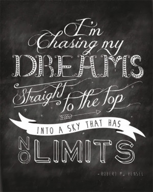 chasing my dreams straight to the top into a sky that has no ...
