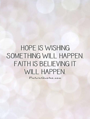 Faith Quotes Hope Quotes Wishing Quotes Believing Quotes