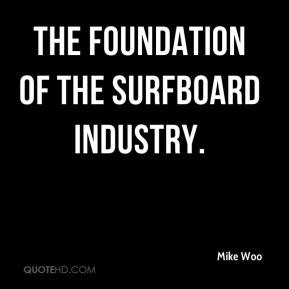 mike-woo-quote-the-foundation-of-the-surfboard-industry.jpg
