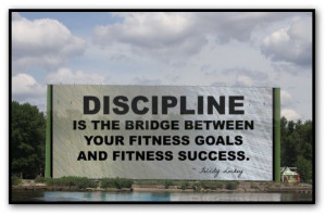 Discipline is the bridge between your fitness goals and fitness ...
