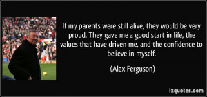 If my parents were still alive, they would be very proud. They gave me ...