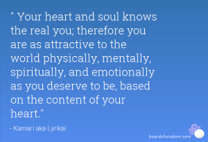the real you; therefore you are as attractive to the world physically ...
