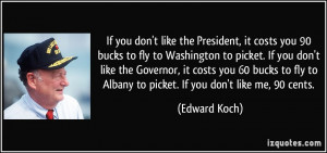 ... you 60 bucks to fly to Albany to picket. If you don't like me, 90