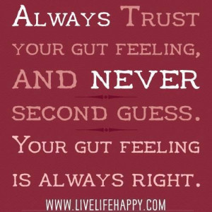 Trust your instincts - they will always guide you!