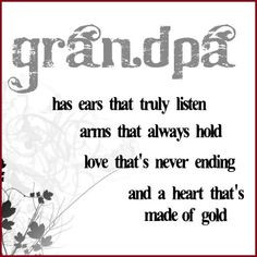 Grandpa Has Ears That Truly Listen Arms That Always Hold Love That’s ...