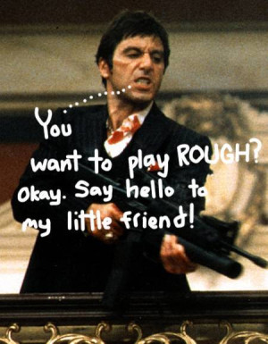 Pacino Scarface Quotes Ich