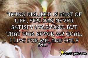 Being Disliked Is Part Of Life, You Can Never Satisfy Everyone. But ...