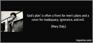 God's plan' is often a front for men's plans and a cover for ...