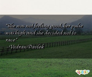 she was not feeling good her pulse was high and she decided not to ...