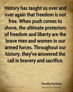 History has taught us over and over again that freedom is not free ...