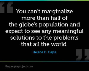 ... solutions to the problems that ail the world. -Helene D. Gayle