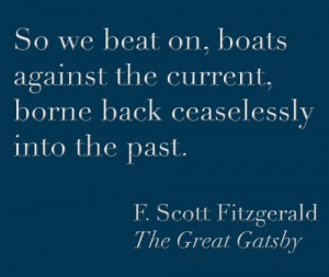is going to be an exegesis on the famous last line of The Great Gatsby ...