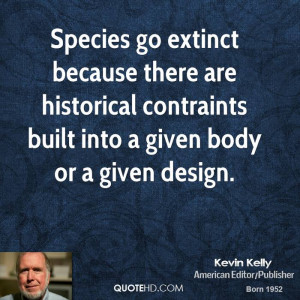 Species go extinct because there are historical contraints built into
