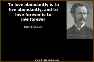 ... forever is to live forever - Henry Drummond Quotes - StatusMind.com