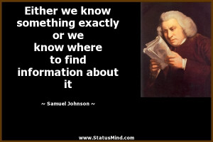 ... to find information about it - Samuel Johnson Quotes - StatusMind.com
