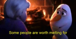 Frozen - some people are worth melting for