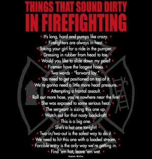 Firefighter Sayings Dirty firefighter sayings