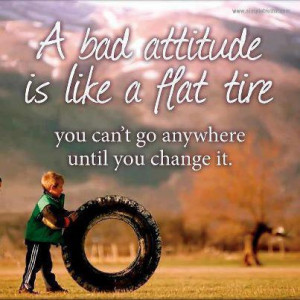 Inspirational Quotes a bad attitude is like a flat tire